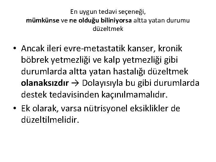 En uygun tedavi seçeneği, mümkünse ve ne olduğu biliniyorsa altta yatan durumu düzeltmek •