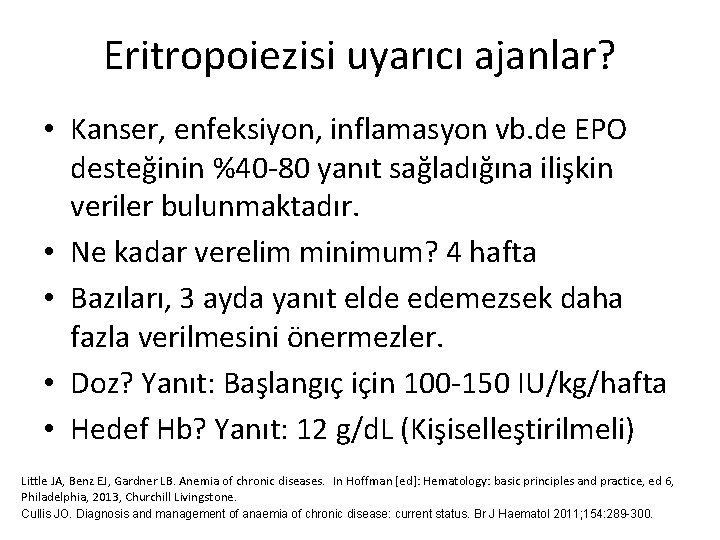 Eritropoiezisi uyarıcı ajanlar? • Kanser, enfeksiyon, inflamasyon vb. de EPO desteğinin %40 -80 yanıt