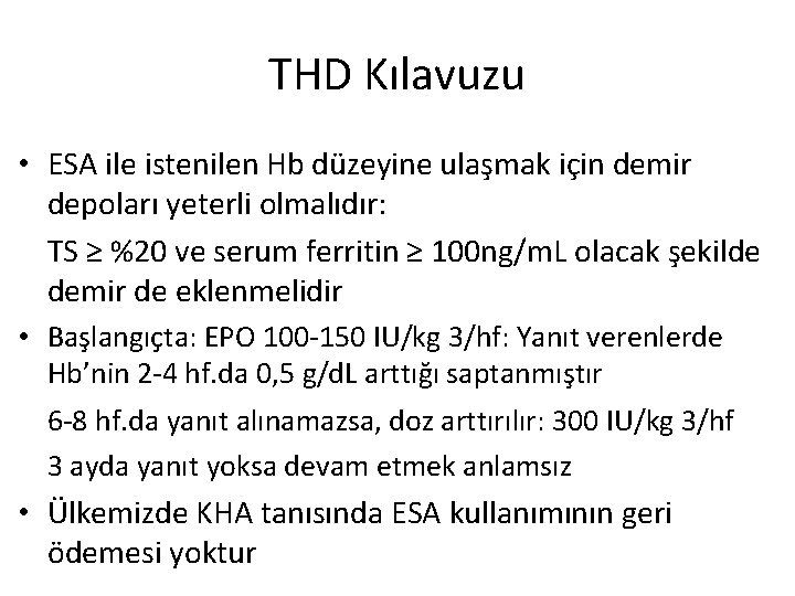 THD Kılavuzu • ESA ile istenilen Hb düzeyine ulaşmak için demir depoları yeterli olmalıdır: