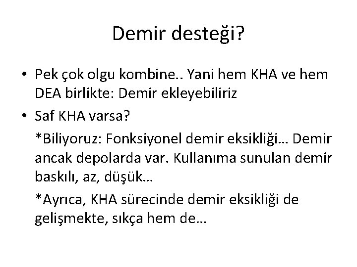 Demir desteği? • Pek çok olgu kombine. . Yani hem KHA ve hem DEA