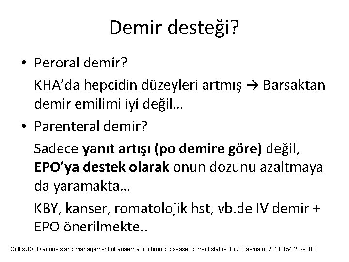Demir desteği? • Peroral demir? KHA’da hepcidin düzeyleri artmış → Barsaktan demir emilimi iyi