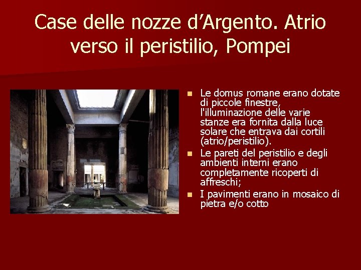 Case delle nozze d’Argento. Atrio verso il peristilio, Pompei Le domus romane erano dotate