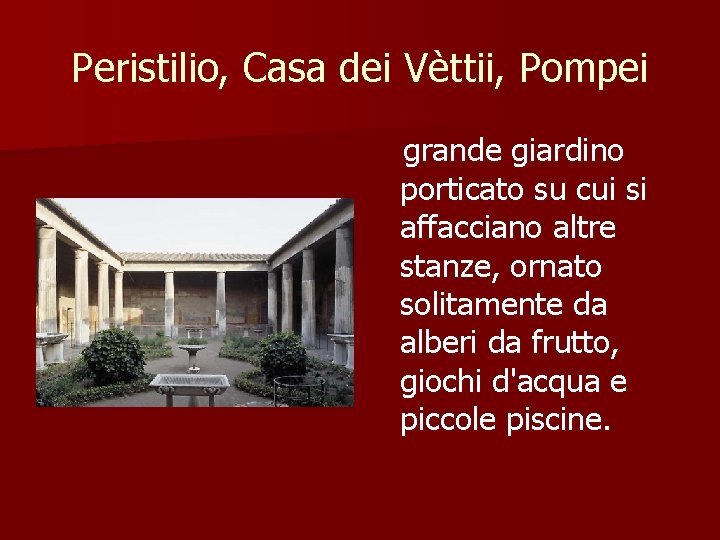 Peristilio, Casa dei Vèttii, Pompei grande giardino porticato su cui si affacciano altre stanze,