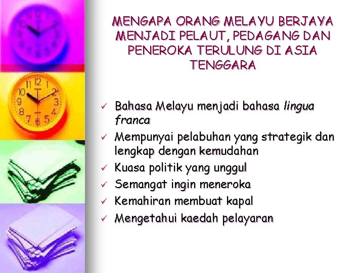MENGAPA ORANG MELAYU BERJAYA MENJADI PELAUT, PEDAGANG DAN PENEROKA TERULUNG DI ASIA TENGGARA ü