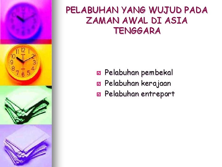 PELABUHAN YANG WUJUD PADA ZAMAN AWAL DI ASIA TENGGARA þ þ þ Pelabuhan pembekal