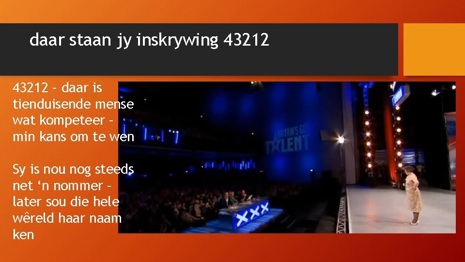 daar staan jy inskrywing 43212 – daar is tienduisende mense wat kompeteer – min