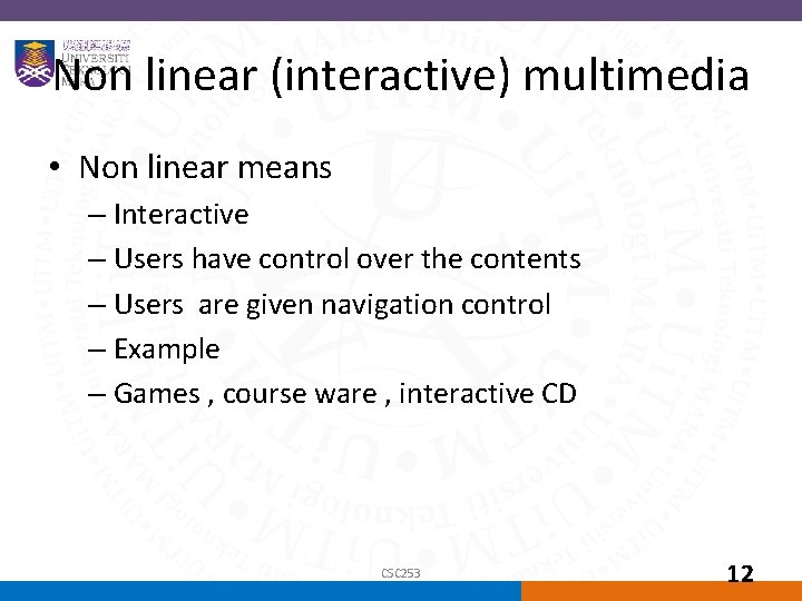 Non linear (interactive) multimedia • Non linear means – Interactive – Users have control