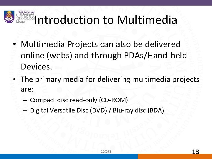 Introduction to Multimedia • Multimedia Projects can also be delivered online (webs) and through