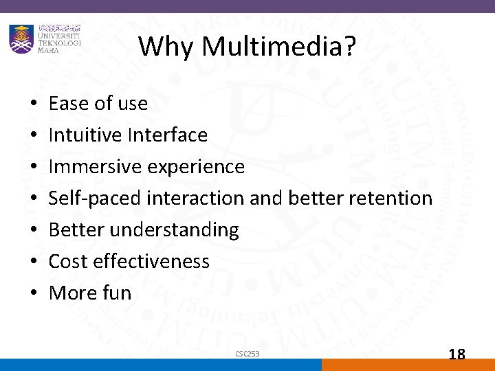 Why Multimedia? • • Ease of use Intuitive Interface Immersive experience Self-paced interaction and