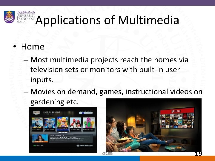 Applications of Multimedia • Home – Most multimedia projects reach the homes via television