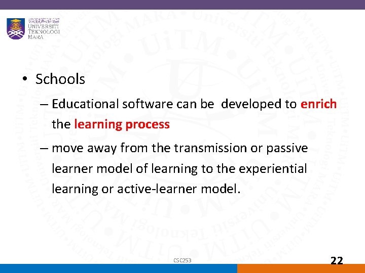  • Schools – Educational software can be developed to enrich the learning process