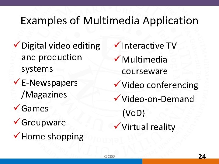 Examples of Multimedia Application ü Digital video editing and production systems ü E-Newspapers /Magazines