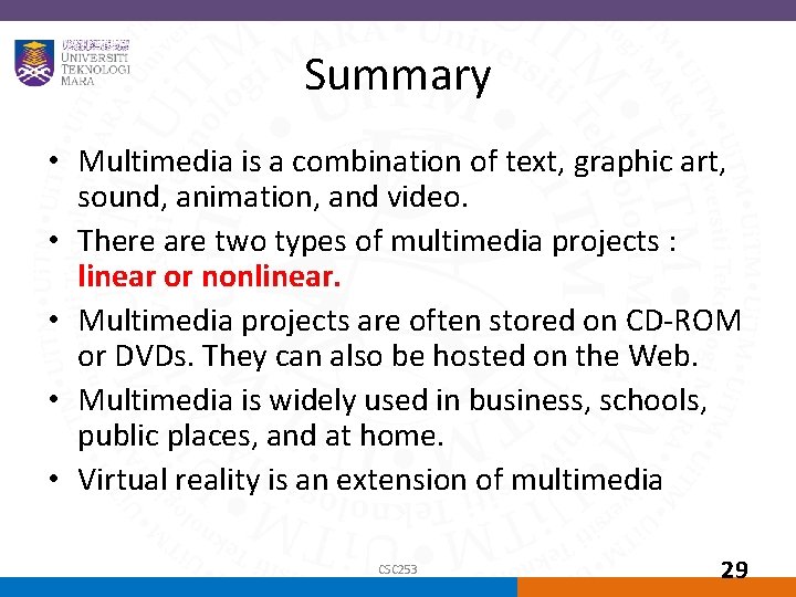 Summary • Multimedia is a combination of text, graphic art, sound, animation, and video.