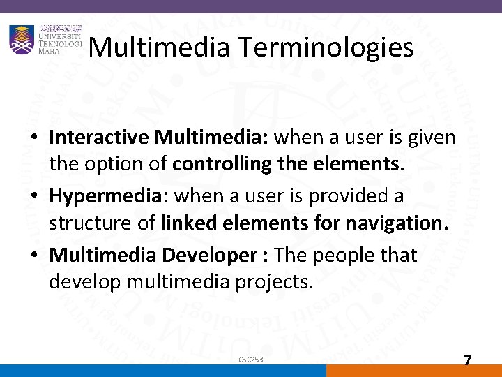 Multimedia Terminologies • Interactive Multimedia: when a user is given the option of controlling