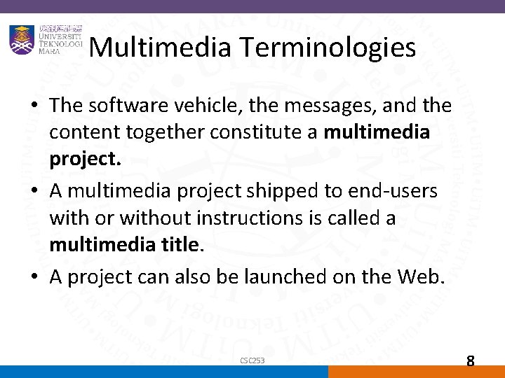 Multimedia Terminologies • The software vehicle, the messages, and the content together constitute a