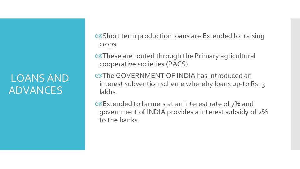  Short term production loans are Extended for raising crops. These are routed through