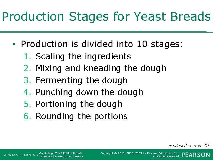 Production Stages for Yeast Breads • Production is divided into 10 stages: 1. 2.