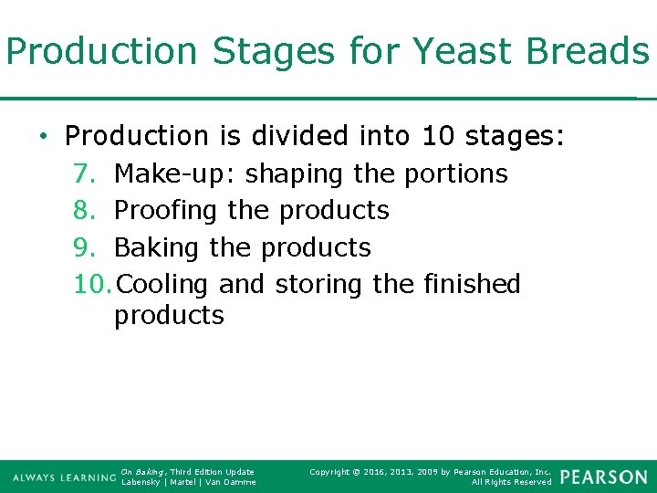 Production Stages for Yeast Breads • Production is divided into 10 stages: 7. Make-up: