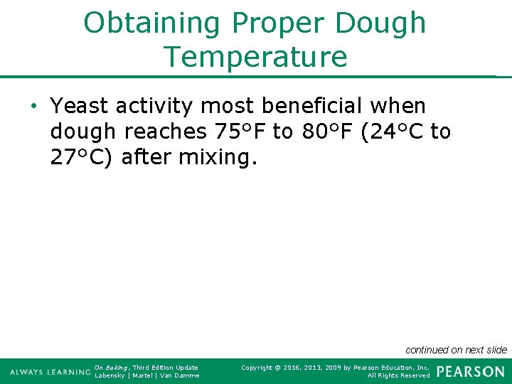 Obtaining Proper Dough Temperature • Yeast activity most beneficial when dough reaches 75°F to