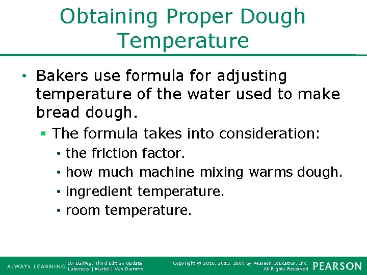 Obtaining Proper Dough Temperature • Bakers use formula for adjusting temperature of the water