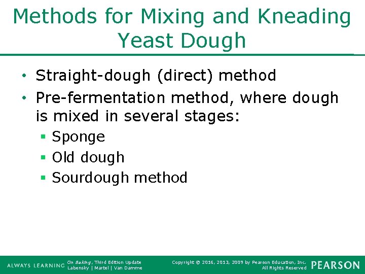 Methods for Mixing and Kneading Yeast Dough • Straight-dough (direct) method • Pre-fermentation method,