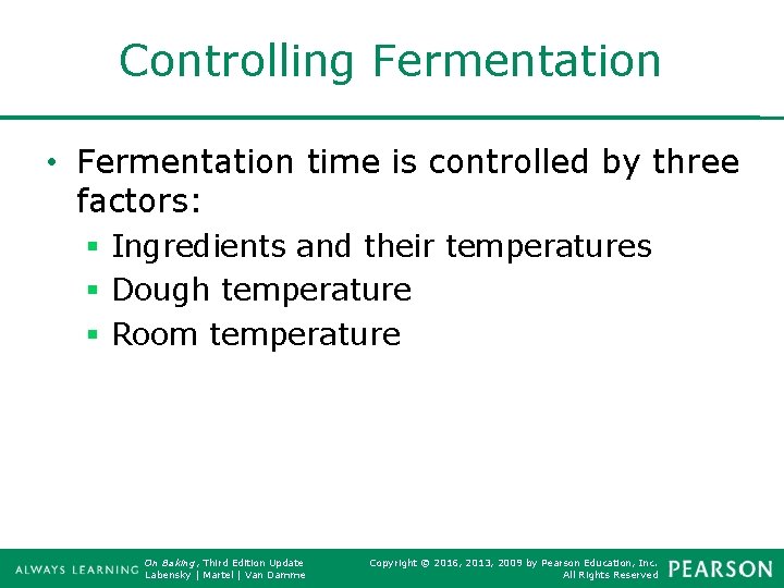 Controlling Fermentation • Fermentation time is controlled by three factors: § Ingredients and their