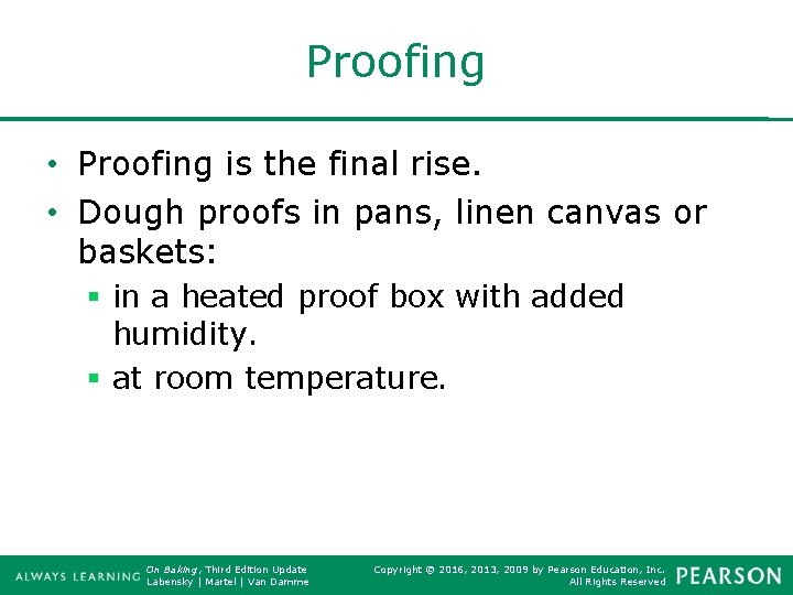 Proofing • Proofing is the final rise. • Dough proofs in pans, linen canvas