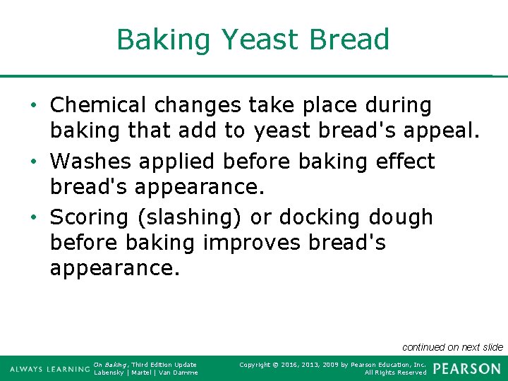 Baking Yeast Bread • Chemical changes take place during baking that add to yeast