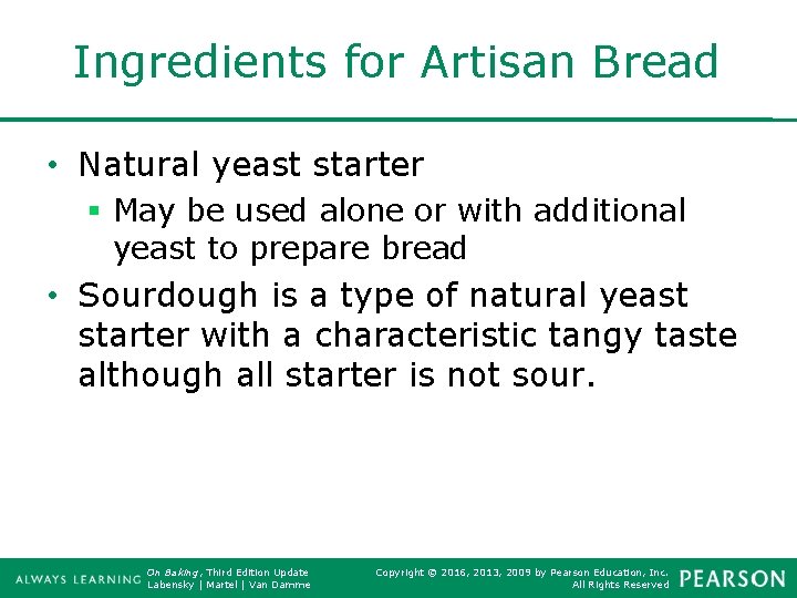 Ingredients for Artisan Bread • Natural yeast starter § May be used alone or