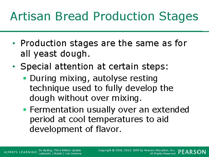 Artisan Bread Production Stages • Production stages are the same as for all yeast