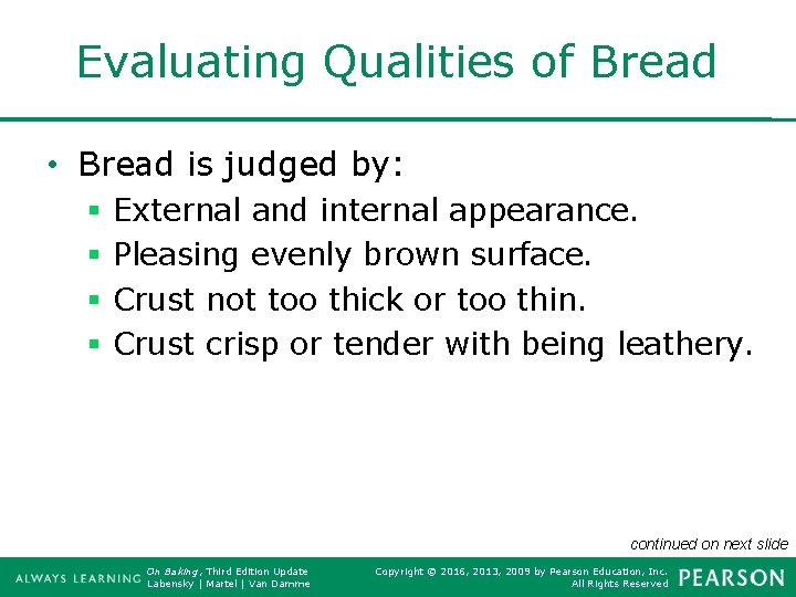 Evaluating Qualities of Bread • Bread is judged by: § § External and internal