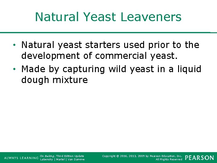 Natural Yeast Leaveners • Natural yeast starters used prior to the development of commercial