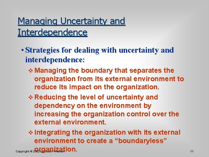 Managing Uncertainty and Interdependence • Strategies for dealing with uncertainty and interdependence: v Managing