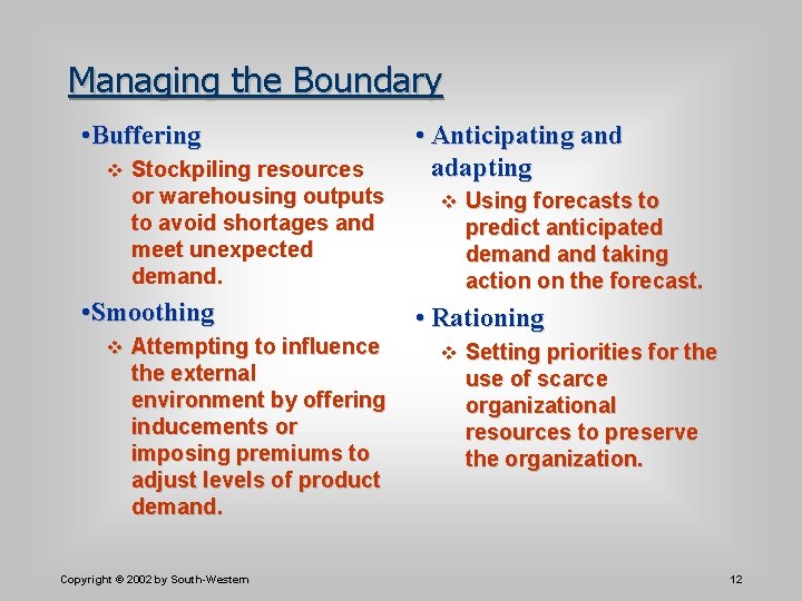 Managing the Boundary • Buffering v Stockpiling resources or warehousing outputs to avoid shortages