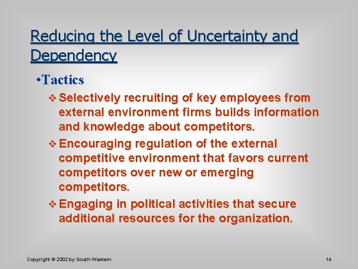 Reducing the Level of Uncertainty and Dependency • Tactics v Selectively recruiting of key