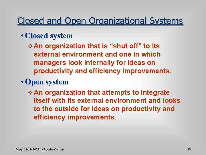 Closed and Open Organizational Systems • Closed system v An organization that is “shut