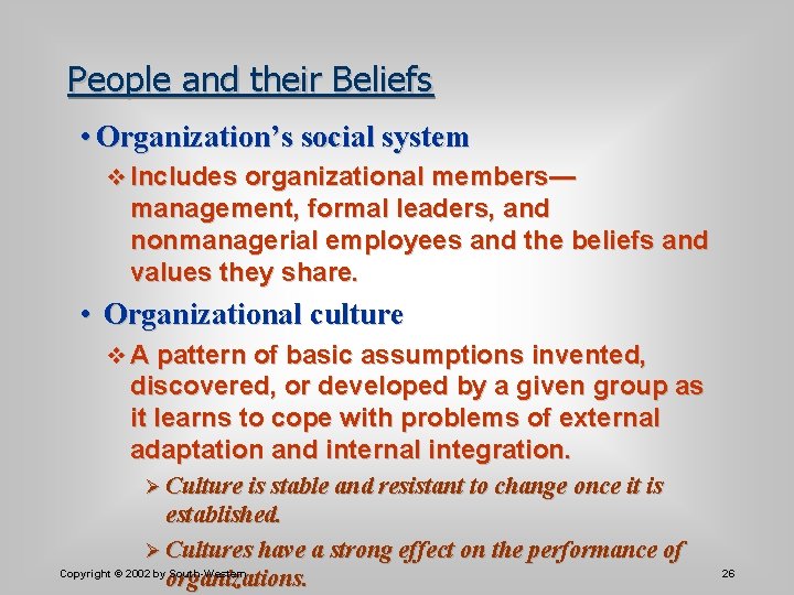 People and their Beliefs • Organization’s social system v Includes organizational members— management, formal