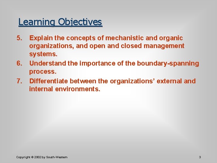 Learning Objectives 5. Explain the concepts of mechanistic and organic organizations, and open and