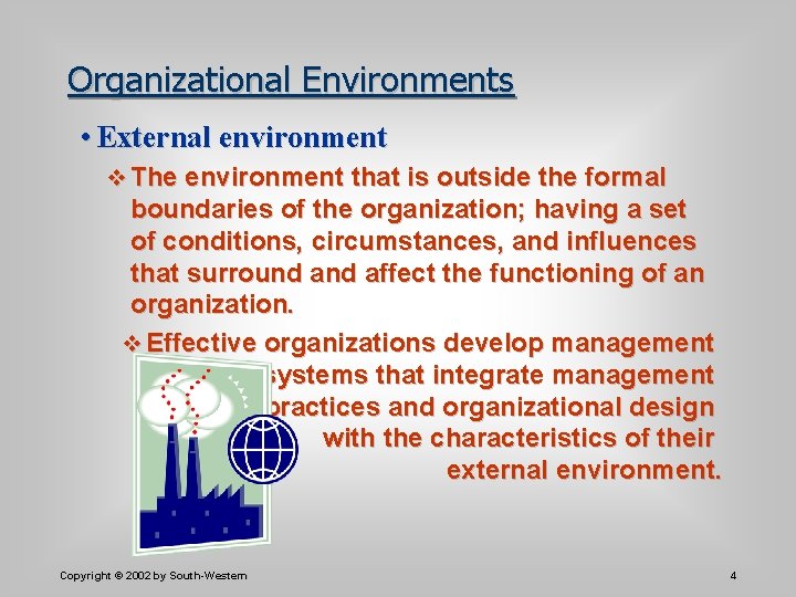 Organizational Environments • External environment v The environment that is outside the formal boundaries