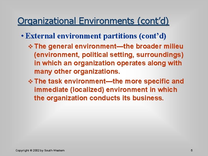 Organizational Environments (cont’d) • External environment partitions (cont’d) v The general environment—the broader milieu