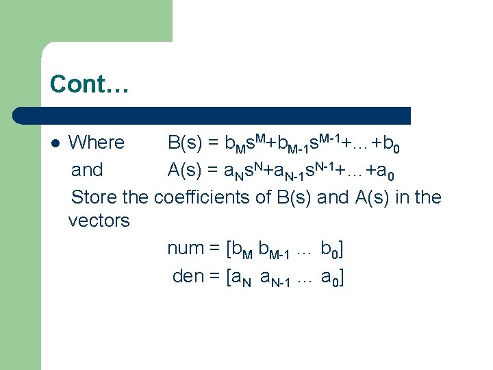 Cont… Where B(s) = b. Ms. M+b. M-1 s. M-1+…+b 0 and A(s) =