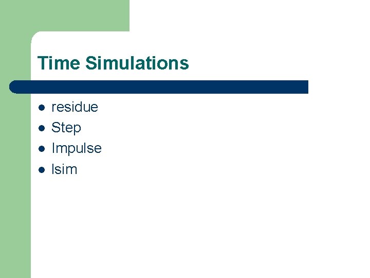 Time Simulations l l residue Step Impulse lsim 