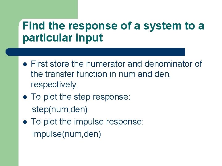 Find the response of a system to a particular input First store the numerator