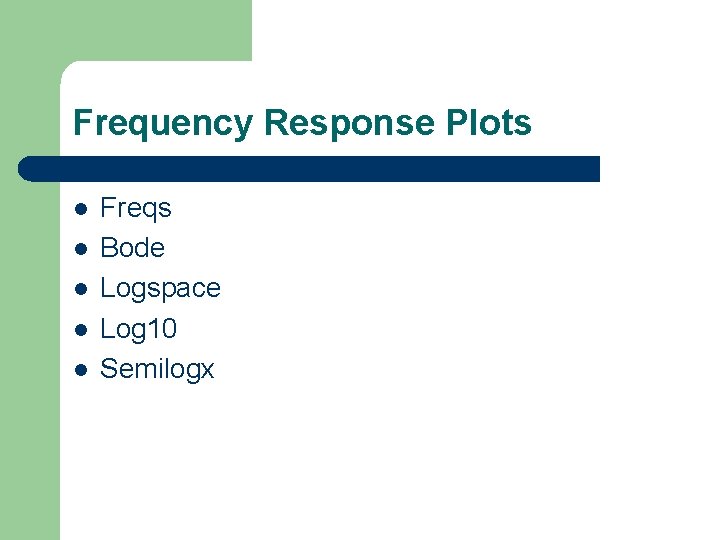 Frequency Response Plots l l l Freqs Bode Logspace Log 10 Semilogx 