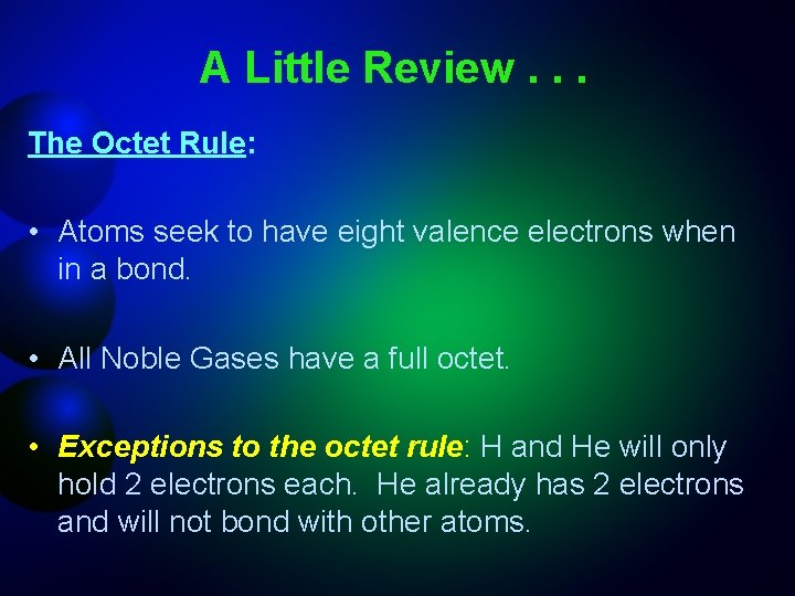 A Little Review. . . The Octet Rule: • Atoms seek to have eight