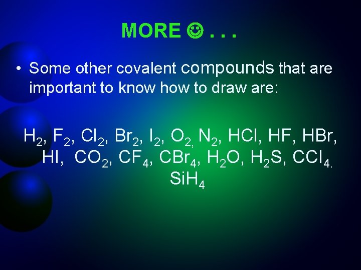 MORE . . . • Some other covalent compounds that are important to know