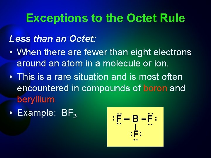 Exceptions to the Octet Rule Less than an Octet: • When there are fewer