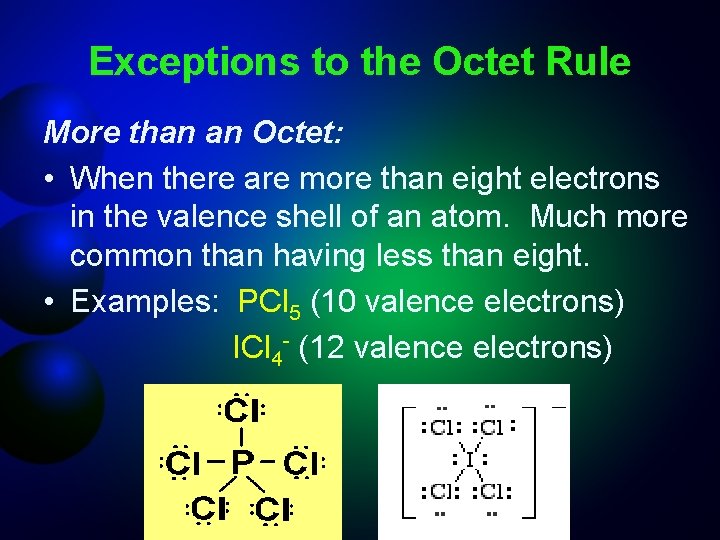 Exceptions to the Octet Rule More than an Octet: • When there are more