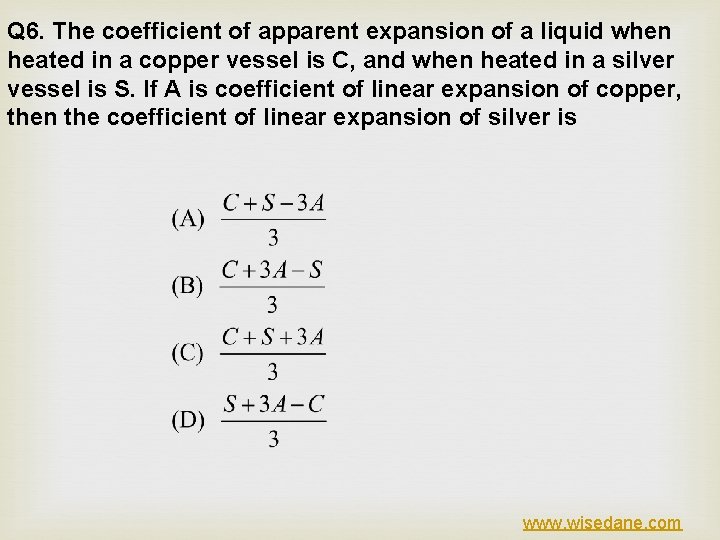 Q 6. The coefficient of apparent expansion of a liquid when heated in a