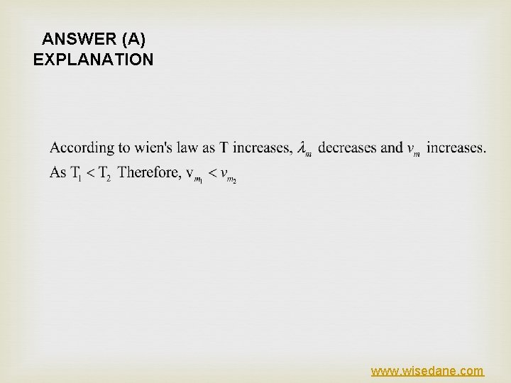 ANSWER (A) EXPLANATION www. wisedane. com 